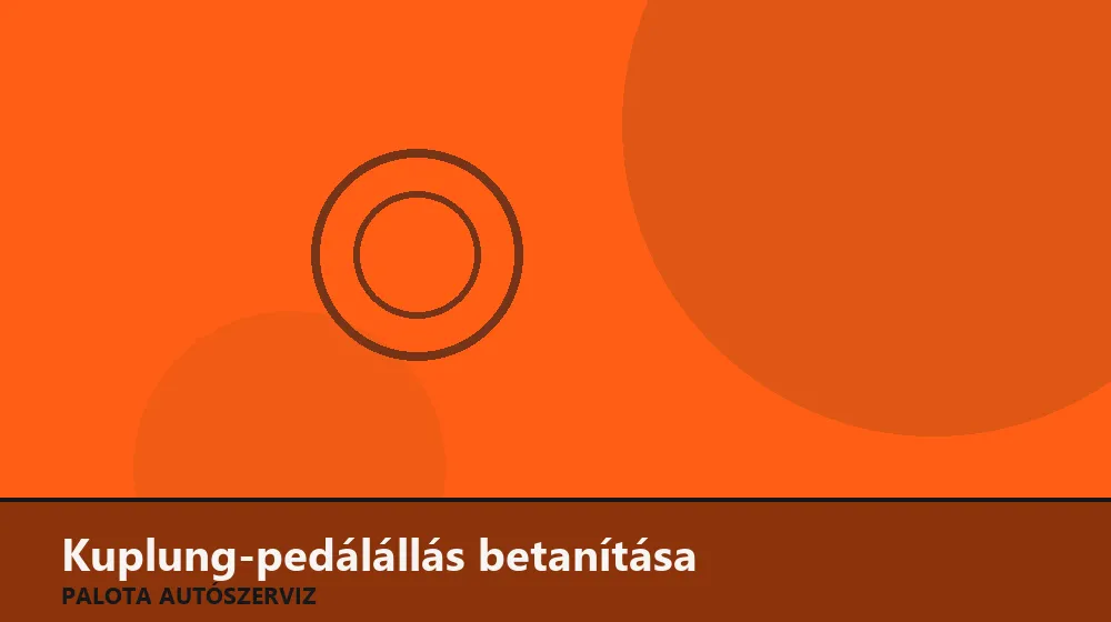 Kuplung-pedálállás betanítása - Palota Autószerviz Budapest