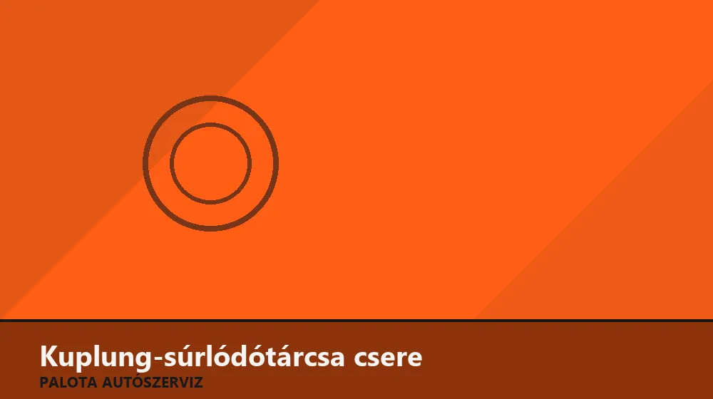 Kuplung-súrlódótárcsa csere - Palota Autószerviz Budapest