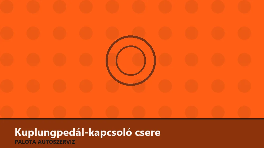 Kuplungpedál-kapcsoló csere - Palota Autószerviz Budapest