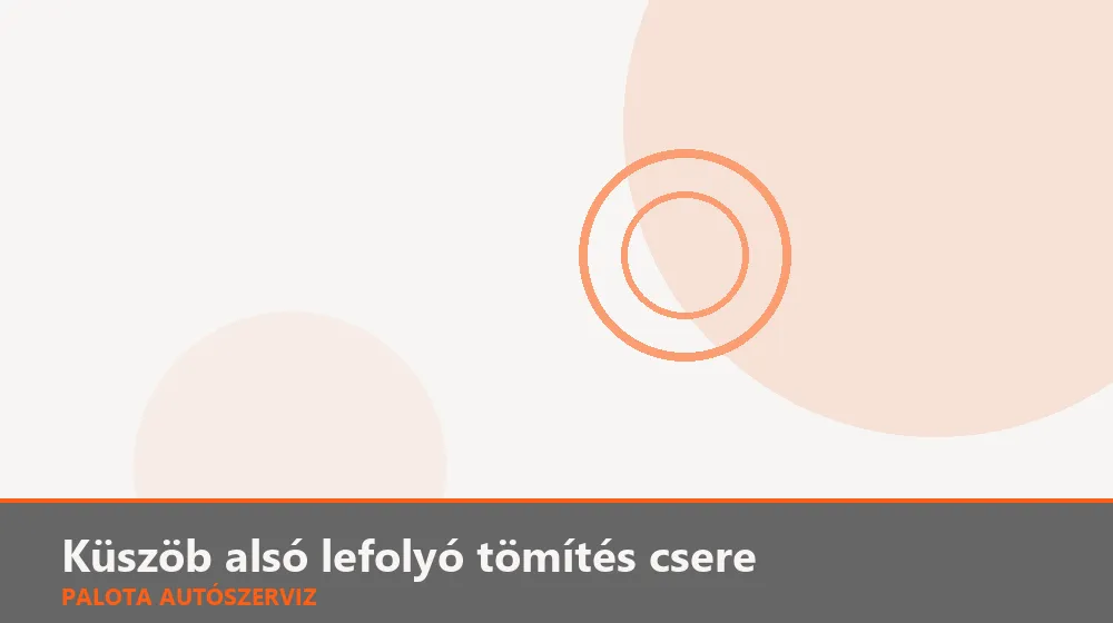 Küszöb alsó lefolyó tömítés csere - Palota Autószerviz Budapest