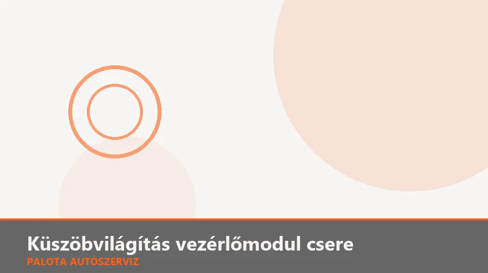 Küszöbvilágítás vezérlőmodul csere - Palota Autószerviz Budapest