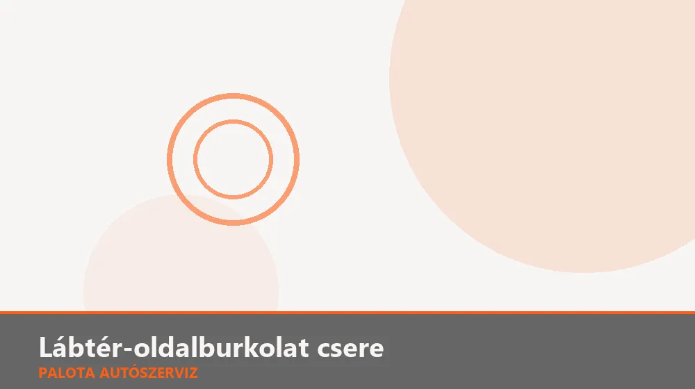 Lábtér-oldalburkolat csere - Palota Autószerviz Budapest