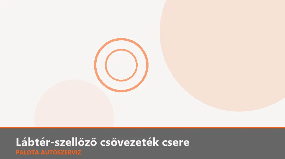 Lábtér-szellőző csővezeték csere - Palota Autószerviz Budapest