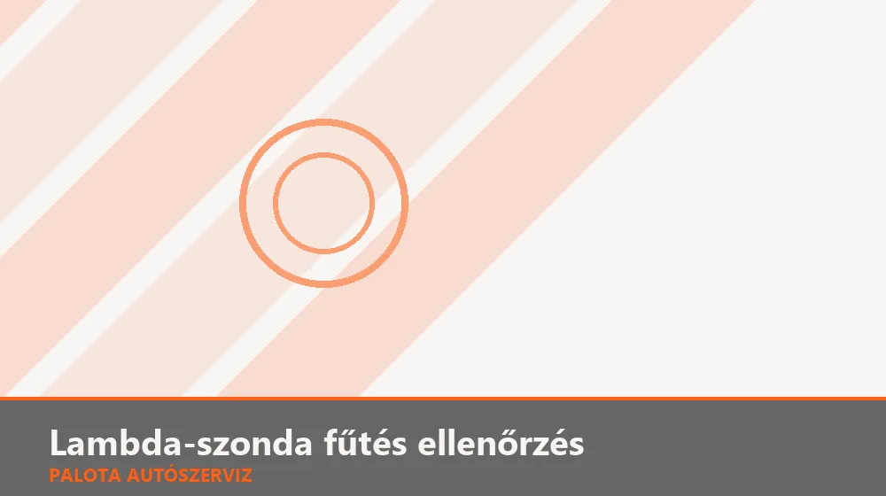 Lambda-szonda fűtés ellenőrzés - Palota Autószerviz Budapest