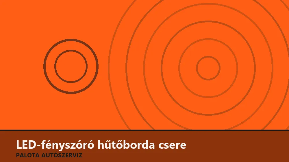 LED-fényszóró hűtőborda csere - Palota Autószerviz Budapest
