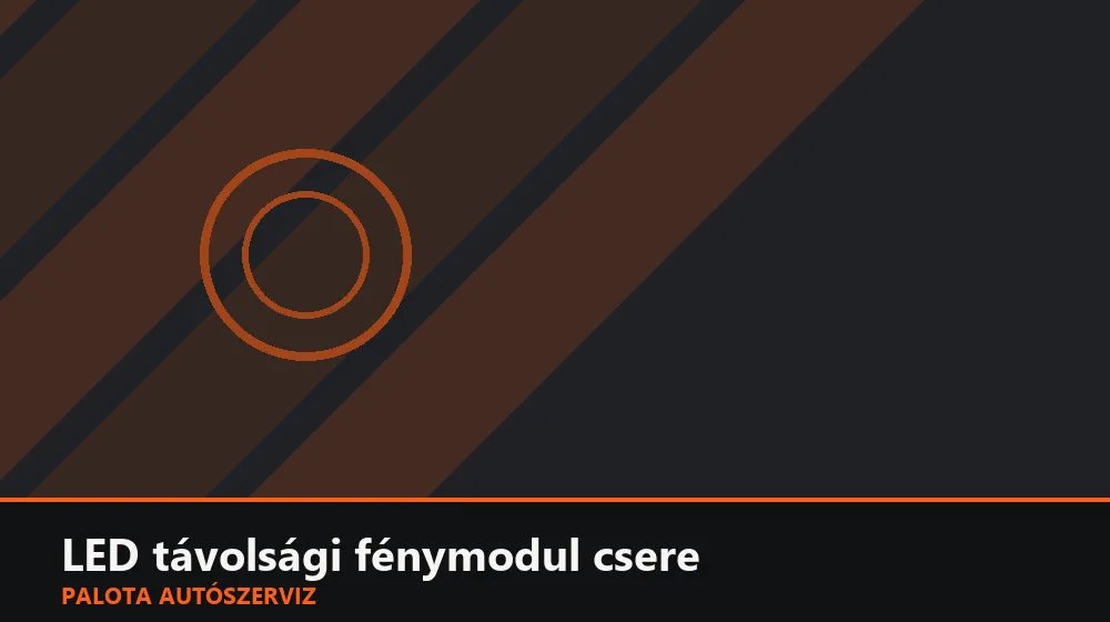 LED távolsági fénymodul csere - Palota Autószerviz Budapest