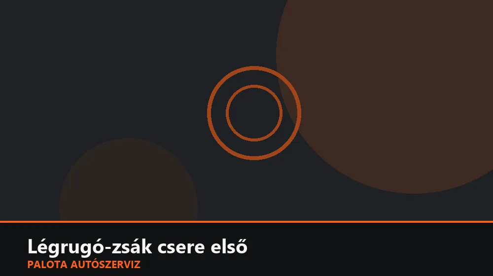 Légrugó-zsák csere első - Palota Autószerviz Budapest