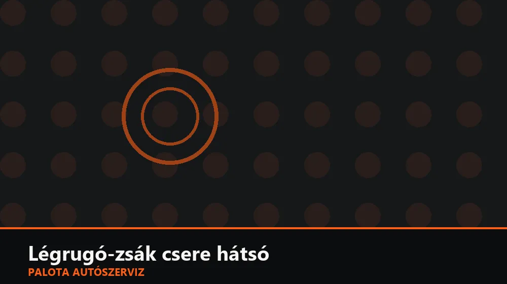 Légrugó-zsák csere hátsó - Palota Autószerviz Budapest