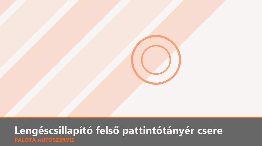 Lengéscsillapító felső pattintótányér csere - Palota Autószerviz Budapest