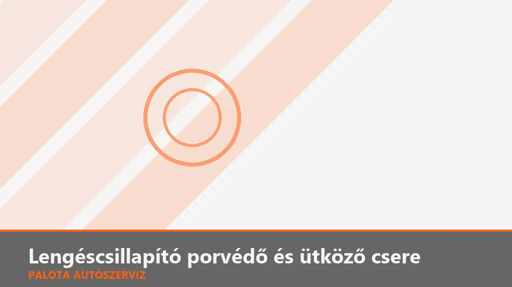 Lengéscsillapító porvédő és ütköző csere - Palota Autószerviz Budapest