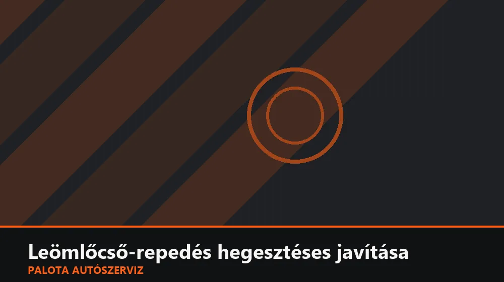Leömlőcső-repedés hegesztéses javítása - Palota Autószerviz Budapest
