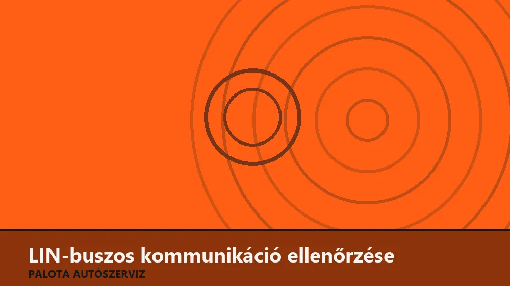 LIN-buszos kommunikáció ellenőrzése - Palota Autószerviz Budapest