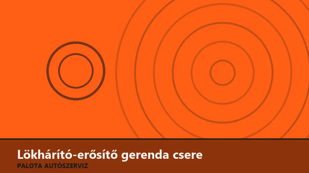 Lökhárító-erősítő gerenda (vasrúd) csere - Palota Autószerviz Budapest