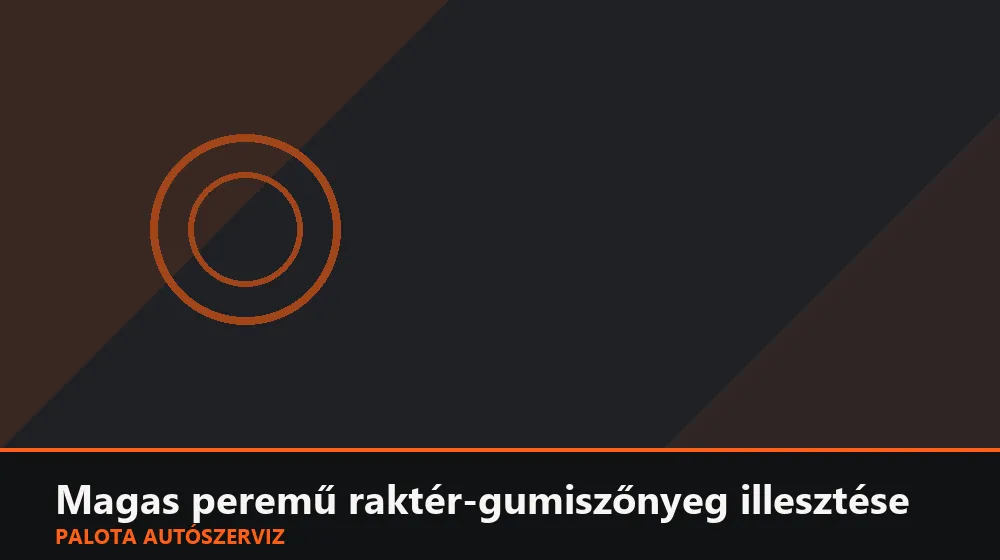 Magas peremű raktér-gumiszőnyeg illesztése - Palota Autószerviz Budapest