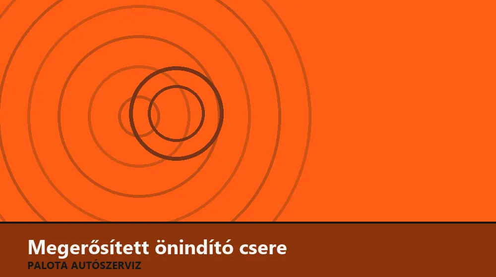Megerősített (start-stop) önindító csere - Palota Autószerviz Budapest