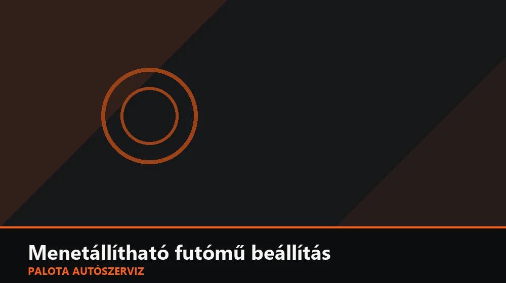 Menetállítható futómű beállítás - Palota Autószerviz Budapest