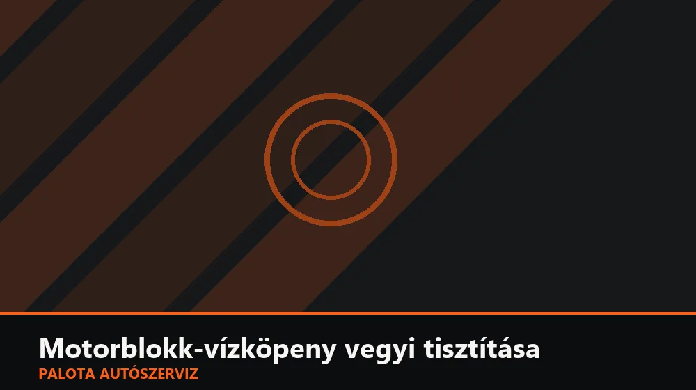 Motorblokk-vízköpeny vegyi tisztítása - Palota Autószerviz Budapest