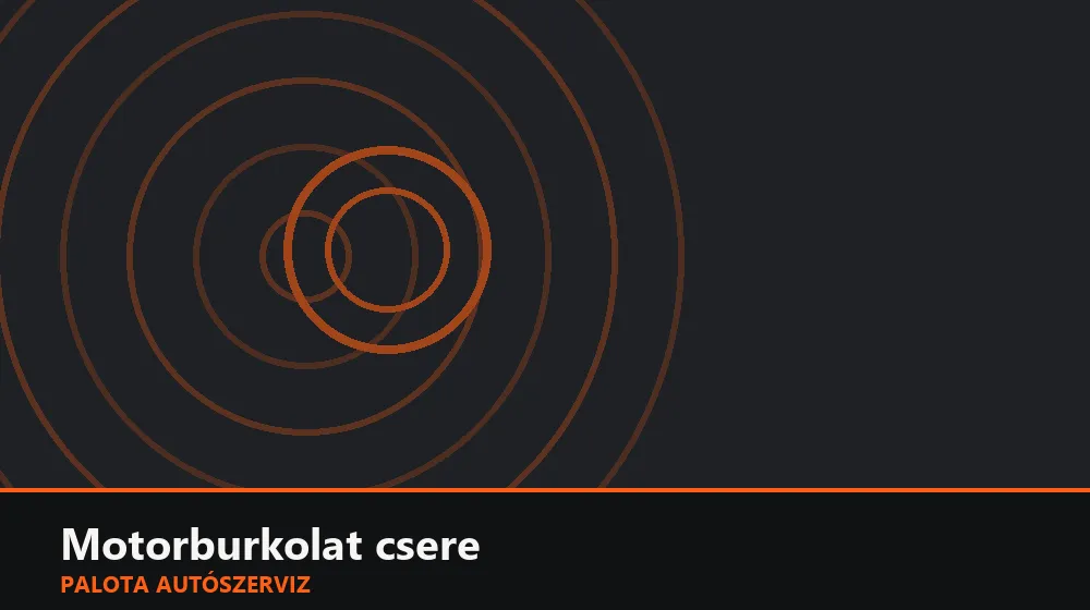 Motorburkolat (felső dísz) csere - Palota Autószerviz Budapest