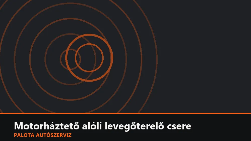Motorháztető alóli levegőterelő csere - Palota Autószerviz Budapest