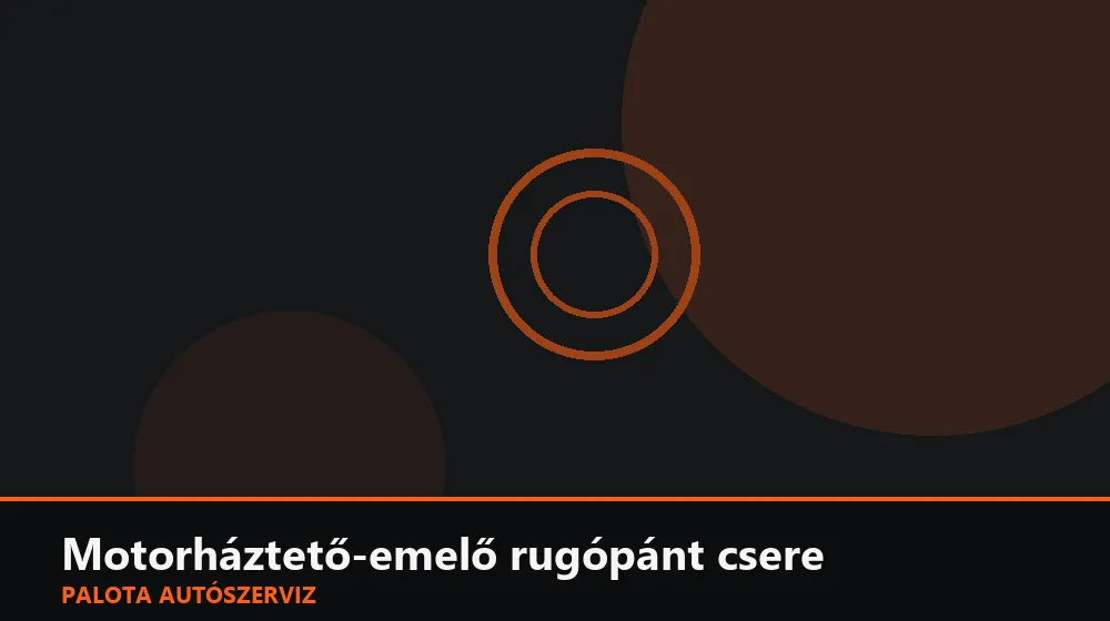 Motorháztető-emelő rugópánt csere - Palota Autószerviz Budapest