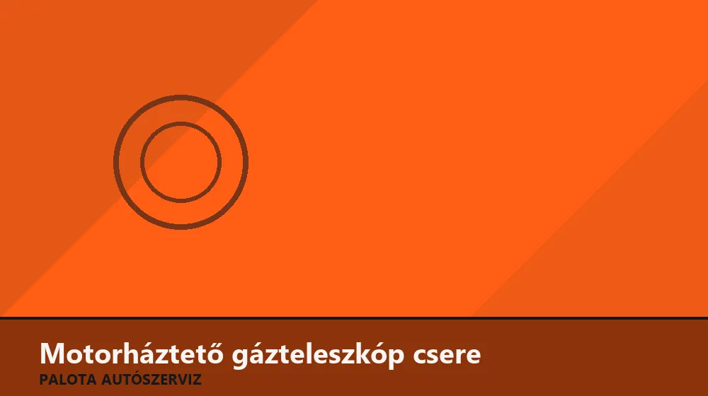 Motorháztető gázteleszkóp (kitámasztó) csere - Palota Autószerviz Budapest