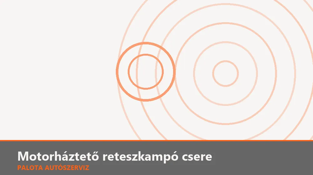 Motorháztető reteszkampó csere - Palota Autószerviz Budapest