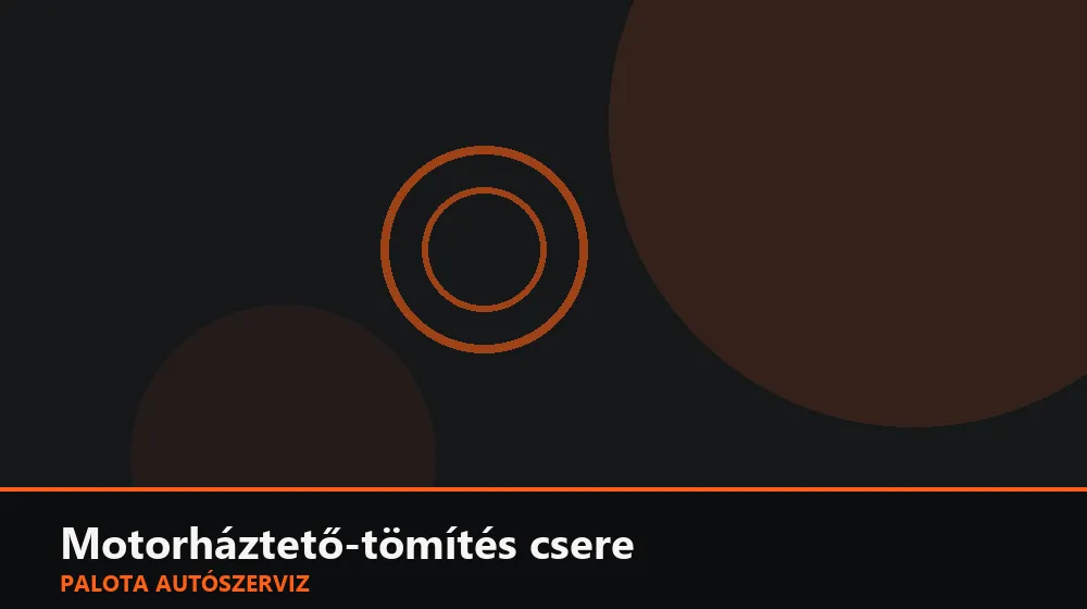 Motorháztető-tömítés csere - Palota Autószerviz Budapest