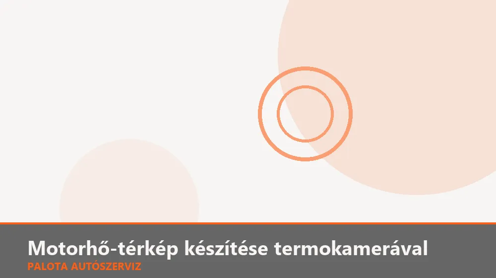 Motorhő-térkép készítése termokamerával - Palota Autószerviz Budapest