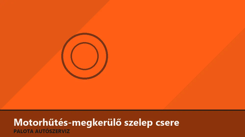 Motorhűtés-megkerülő (bypass) szelep csere - Palota Autószerviz Budapest