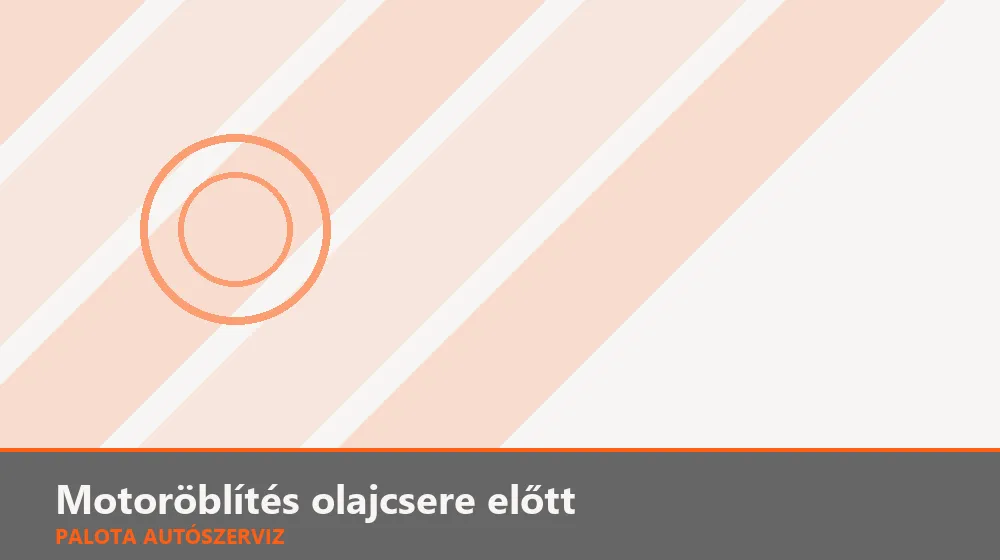 Motoröblítés olajcsere előtt - Palota Autószerviz Budapest