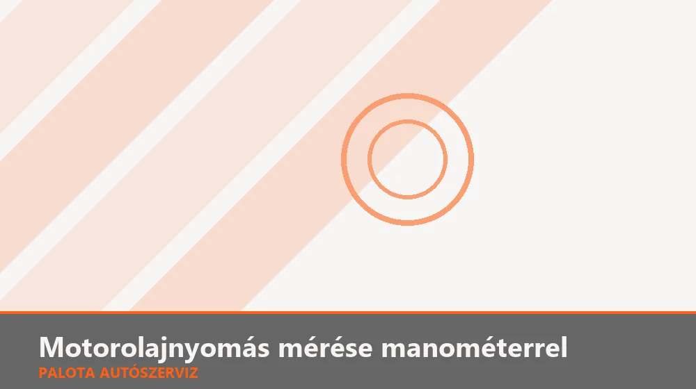 Motorolajnyomás mérése manométerrel - Palota Autószerviz Budapest