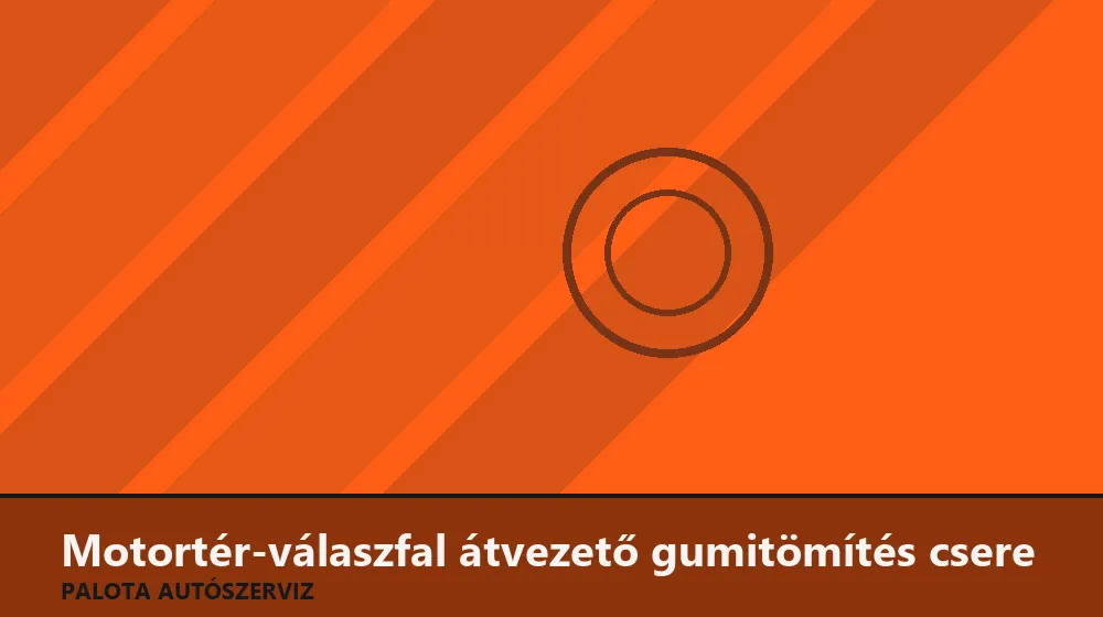 Motortér-válaszfal átvezető gumitömítés csere - Palota Autószerviz Budapest