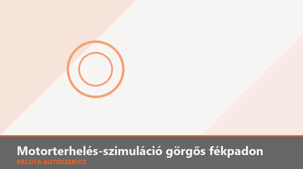 Motorterhelés-szimuláció görgős fékpadon - Palota Autószerviz Budapest
