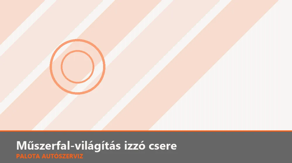 Műszerfal-világítás izzó csere - Palota Autószerviz Budapest