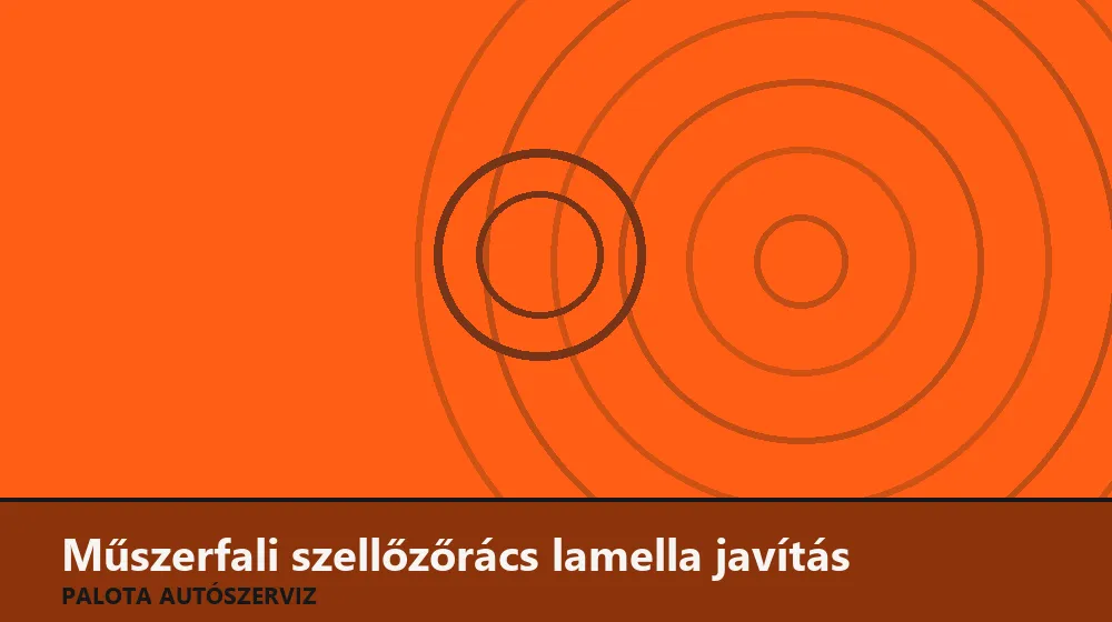 Műszerfali szellőzőrács lamella javítás - Palota Autószerviz Budapest