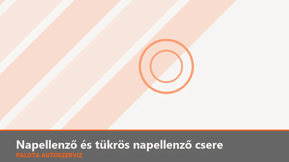 Napellenző és tükrös napellenző csere - Palota Autószerviz Budapest
