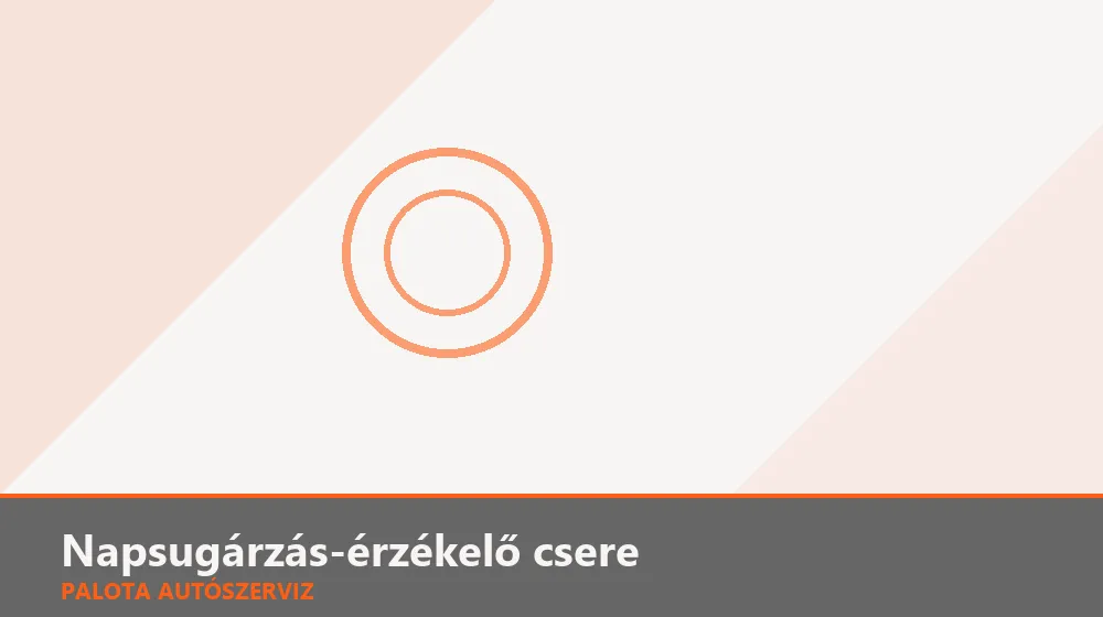 Napsugárzás-érzékelő csere - Palota Autószerviz Budapest