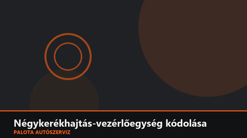 Négykerékhajtás-vezérlőegység kódolása - Palota Autószerviz Budapest