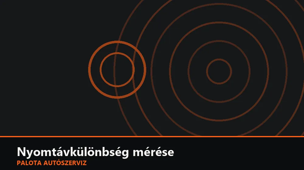 Nyomtávkülönbség mérése - Palota Autószerviz Budapest