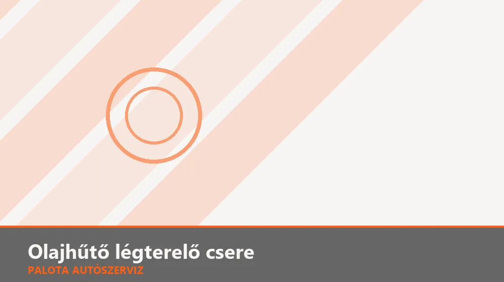 Olajhűtő légterelő csere - Palota Autószerviz Budapest
