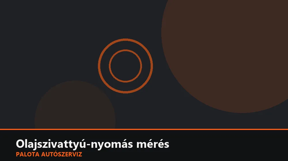 Olajszivattyú-nyomás mérés - Palota Autószerviz Budapest