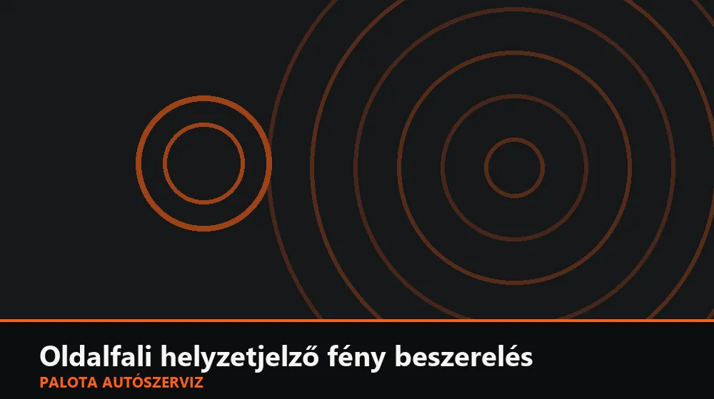 Oldalfali (retro) helyzetjelző fény beszerelés - Palota Autószerviz Budapest