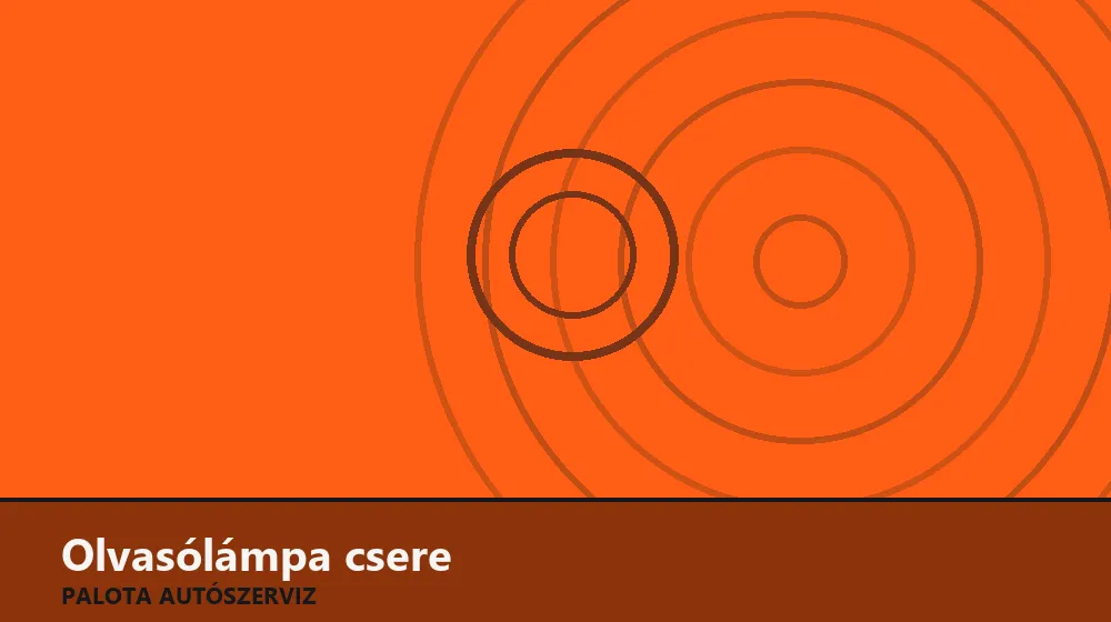 Olvasólámpa csere - Palota Autószerviz Budapest