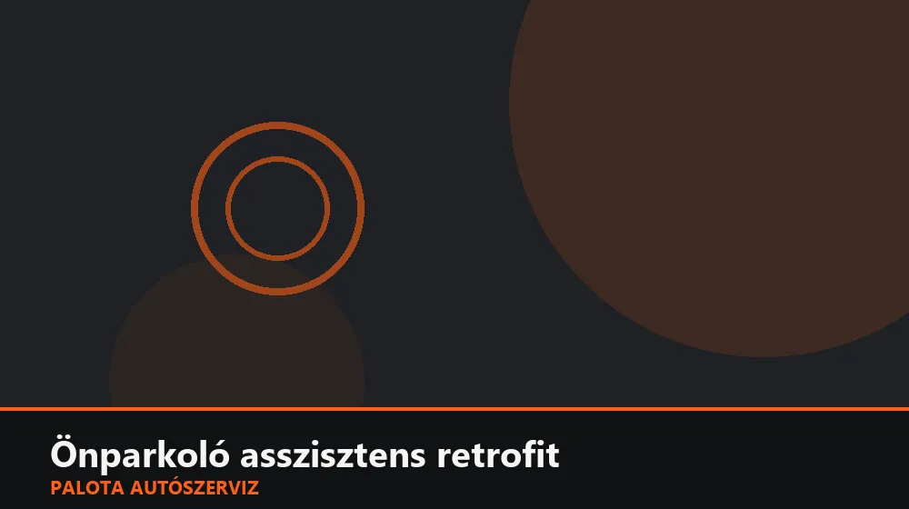Önparkoló asszisztens retrofit - Palota Autószerviz Budapest