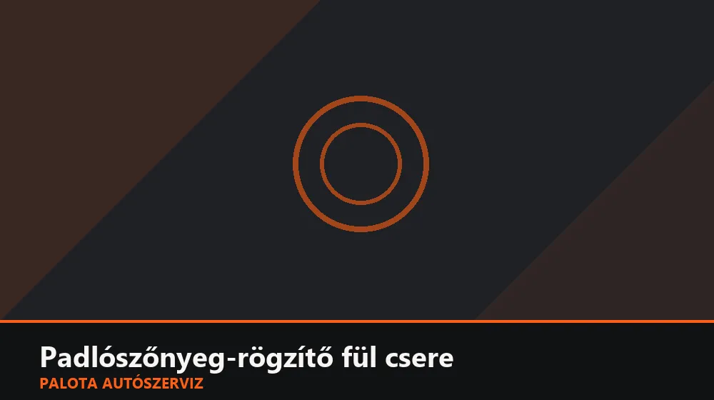 Padlószőnyeg-rögzítő fül csere - Palota Autószerviz Budapest
