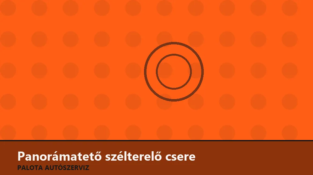 Panorámatető szélterelő (deflektor) csere - Palota Autószerviz Budapest