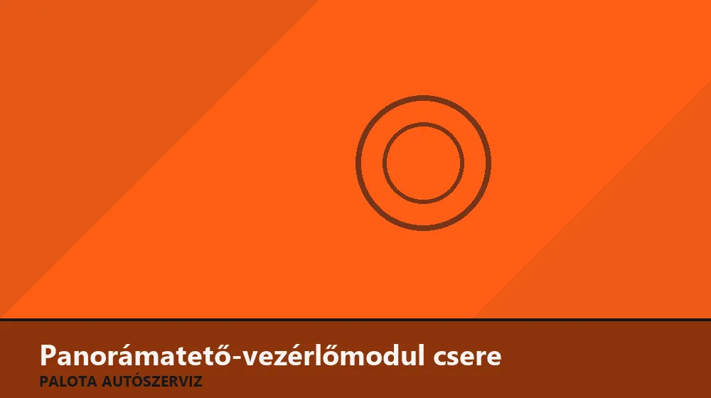 Panorámatető-vezérlőmodul csere - Palota Autószerviz Budapest