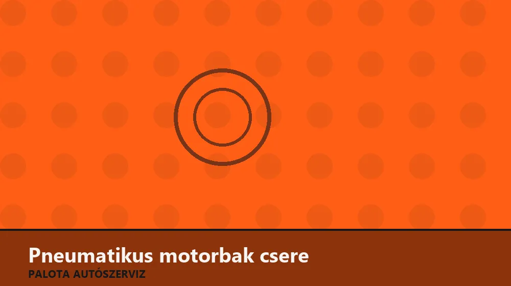 Pneumatikus (vákuumos) motorbak csere - Palota Autószerviz Budapest