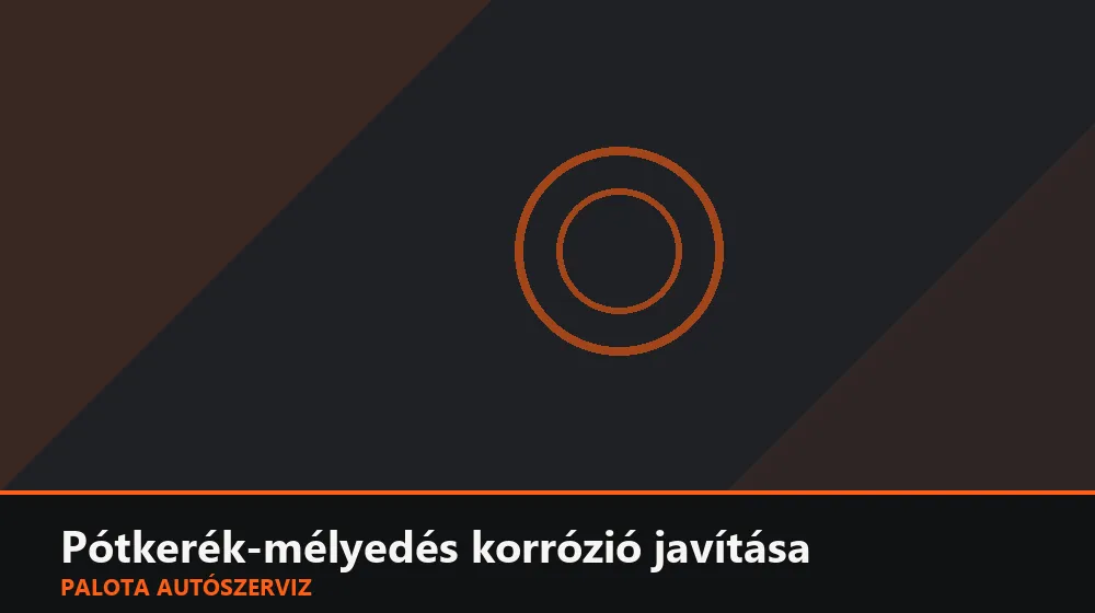 Pótkerék-mélyedés korrózió javítása - Palota Autószerviz Budapest