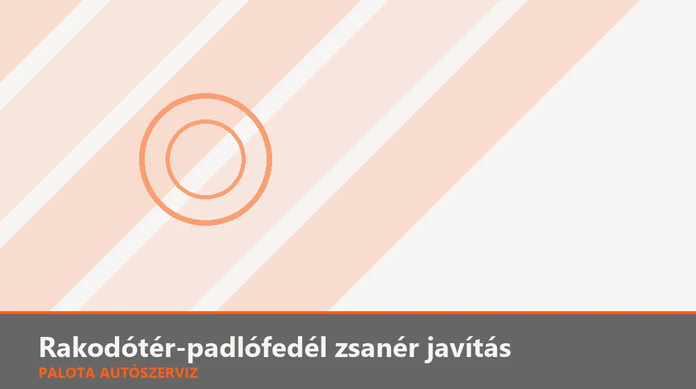 Rakodótér-padlófedél zsanér javítás - Palota Autószerviz Budapest